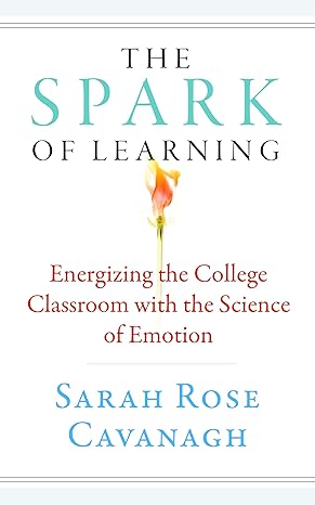 White Book cover with black, blue, and red lettering. In the center of the book cover there is a lit match with fire. Book title The Spark of Learning: Energizing the Colleage Classroom with the Science of Emotion