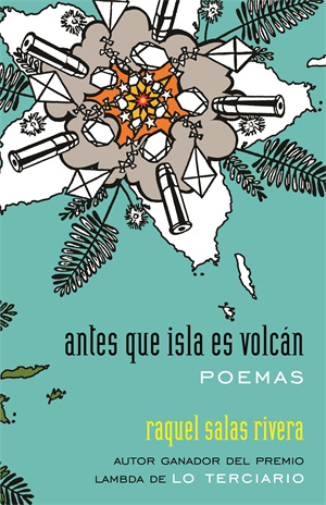 antes que isla es volcán / Before Island Is Volcano, by Roque Raquel Salas Rivera Cover image of the paperback edition of antes que isla es volcán / Before Island Is Volcano, by Roque Raquel Salas Rivera